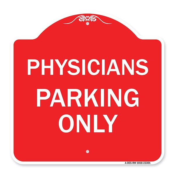 Signmission Designer Series Sign-Physician Parking Only, Red & White Aluminum Sign, 18" x 18", RW-1818-23301 A-DES-RW-1818-23301 - main